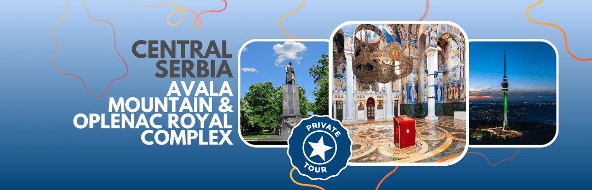 Central Serbia: Avala Mountain & Oplenac Royal Complex private day trip from Belgrade
