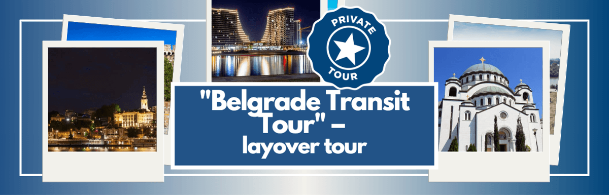 Belgrade Transit Tour – layover tour