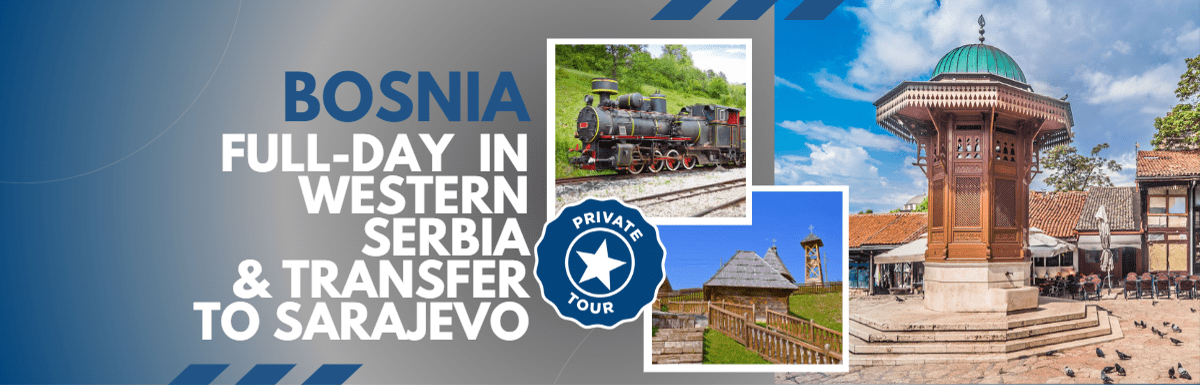Full-Day Private Tour to Western Serbia and Transfer to Sarajevo