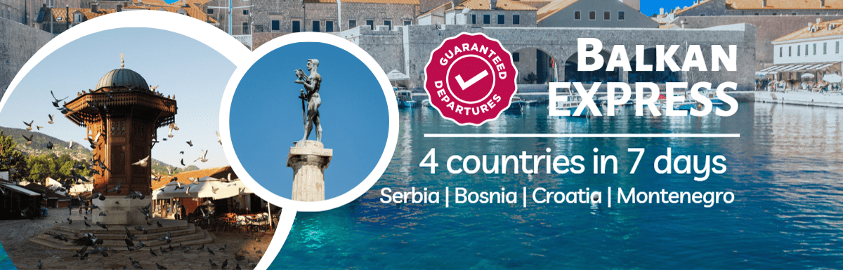 7 reasons to join our „Balkan Express Tour: 4 Countries in 7 Days“
